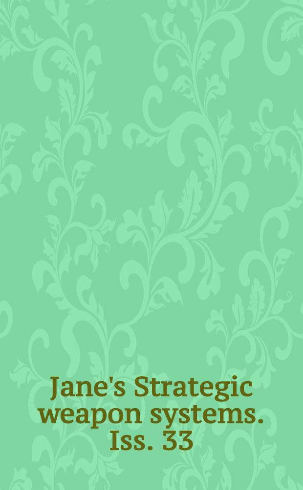 Jane's Strategic weapon systems. Iss. 33