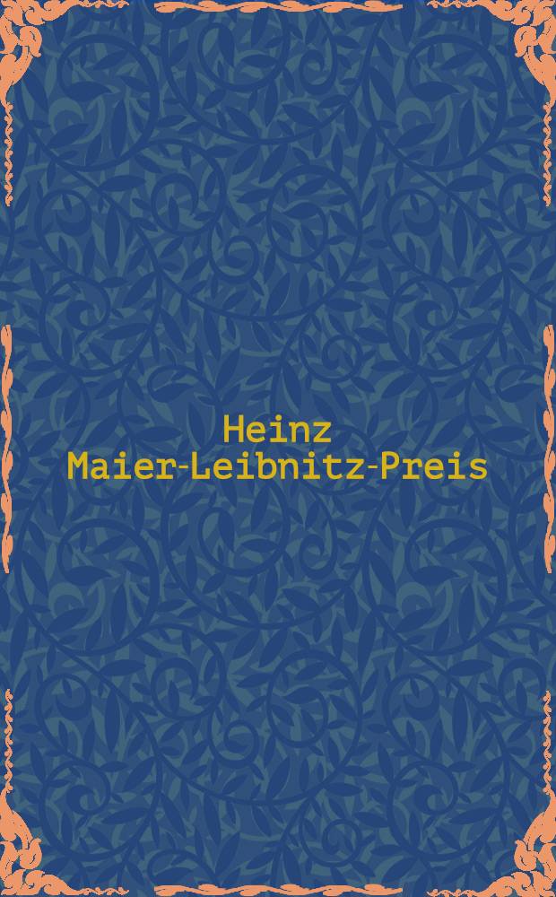 Heinz Maier-Leibnitz-Preis : Anerkennung als Ansporn : Eine Auszeichnung für den wiss. Nachwuchs
