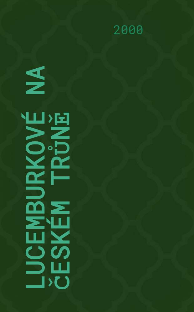 Lucemburkové na českém trůně = Чешские земли в 1377 - 1437.