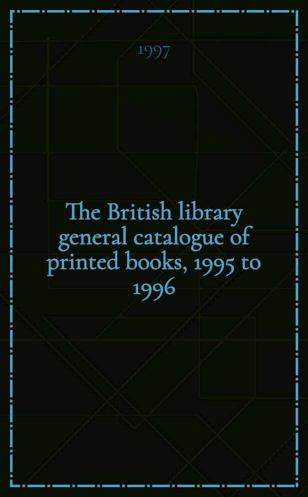 The British library general catalogue of printed books, 1995 to 1996