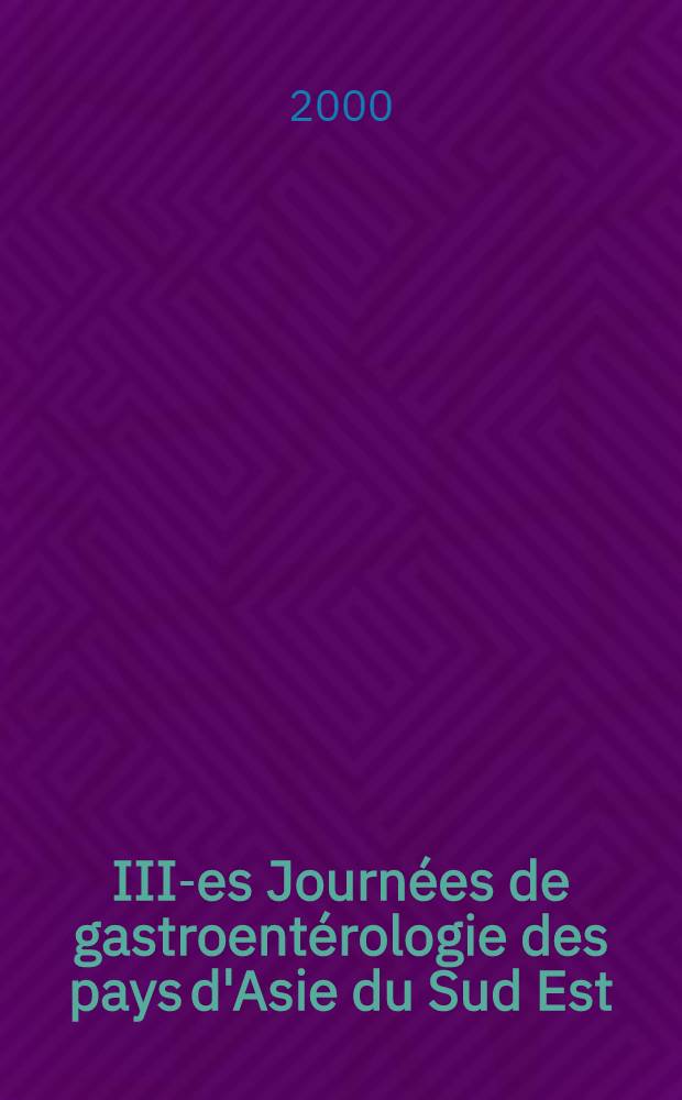 III-es Journées de gastroentérologie des pays d'Asie du Sud Est = 3-rd Congress on gastroenterology of South East Asia nations