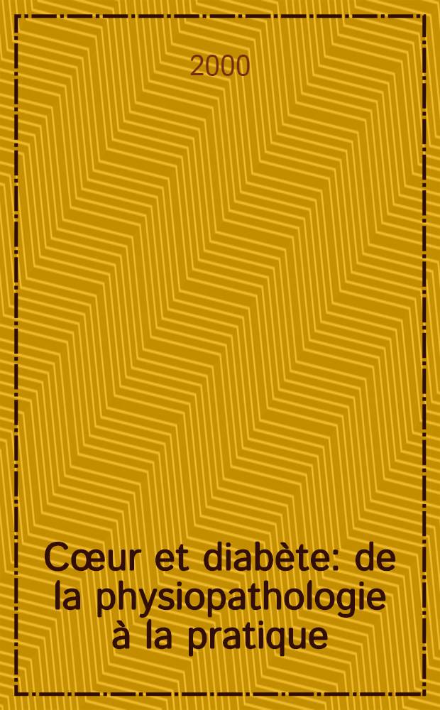 C&oelig;ur et diab&egrave;te: de la physiopathologie &agrave; la pratique : Deauville, 21-23 juin 2000 = Сердце и диабет: физиопатология и практика. Довий, 21-23 июня 2000.