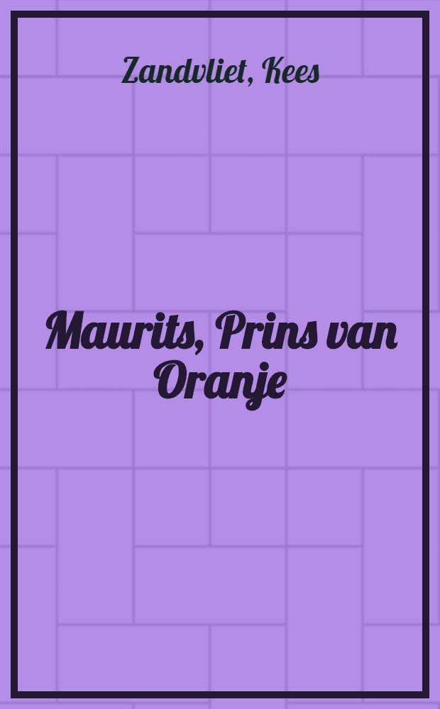 Maurits, Prins van Oranje : Uitg. verscheen naar aanleiding van de Tentoonstelling in het Rijksmuseum te Amsterdam, van 1 dec. 2000 tot en met 18 maart 2001 = Мориц Оранский.