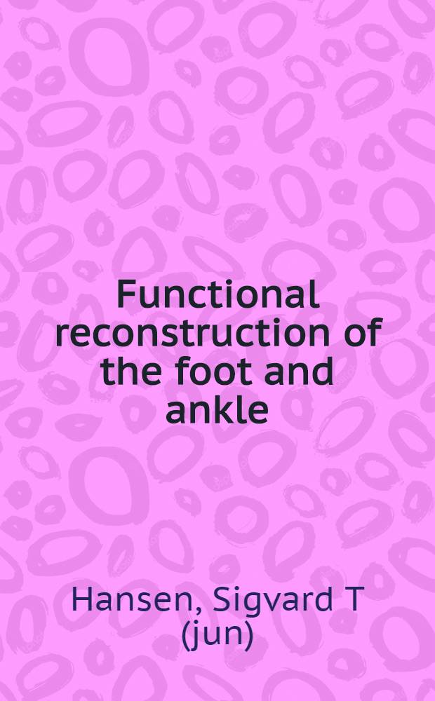 Functional reconstruction of the foot and ankle = Функциональная реконструкция стопы и лодыжки.