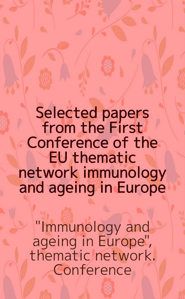 Selected papers from the First Conference of the EU thematic network immunology and ageing in Europe (ImAginE) Schloβ Hohentübingen, Tübingen, Germany, 14th-18th April, 2000 = Механизмы старения и развития.