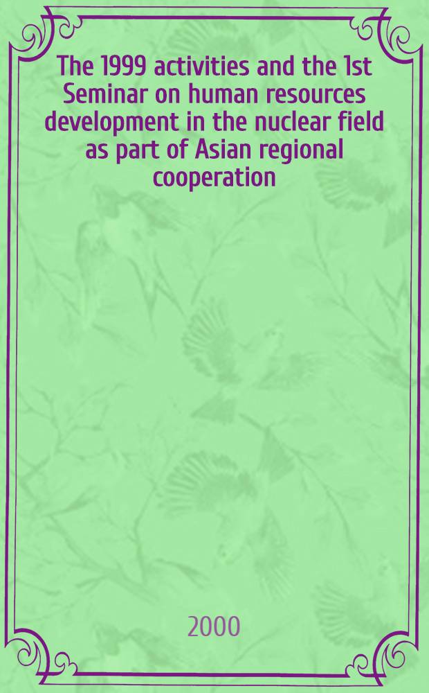 The 1999 activities and the 1st Seminar on human resources development in the nuclear field as part of Asian regional cooperation (contract research)