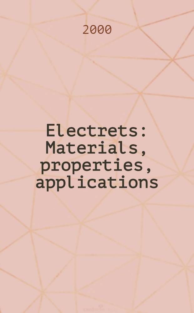 Electrets: Materials, properties, applications