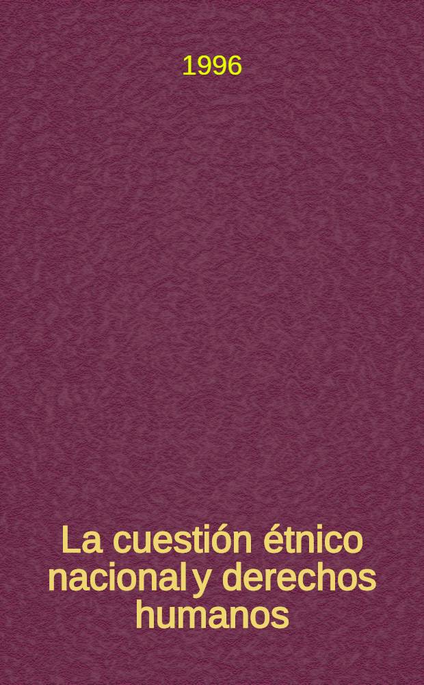 La cuestión étnico nacional y derechos humanos: el etnocidio : Los problemas de la definición conceptual = Этнический национальный вопрос и права человека.