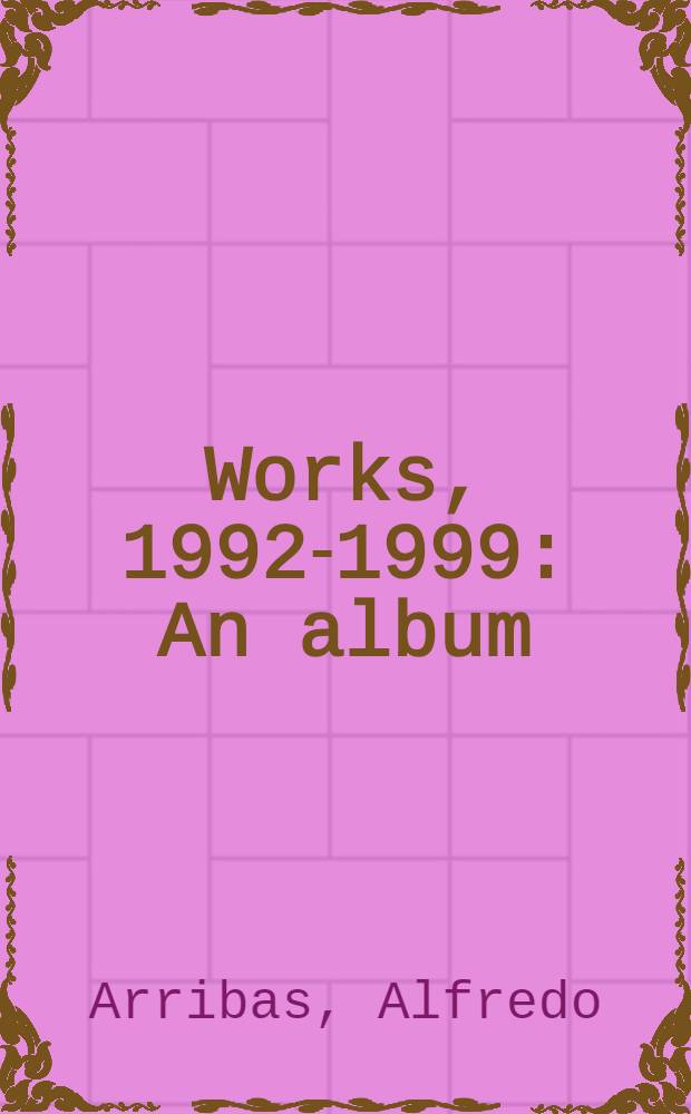 Works, 1992-1999 : An album