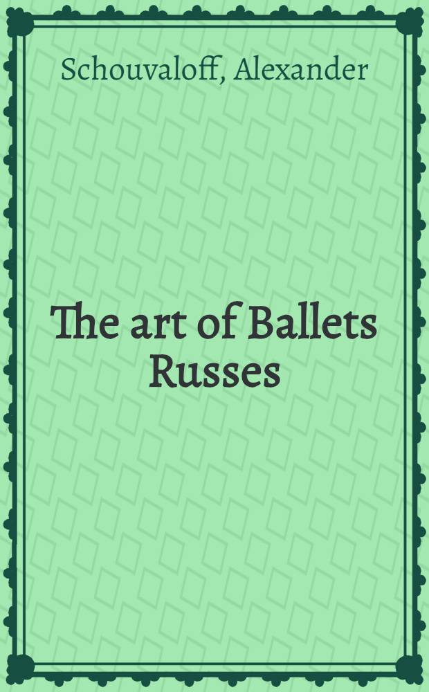 The art of Ballets Russes : The Serge Lifar coll. of theater des., costumes, a. paint. at the Wadsworth Atheneum, Hartford, Connecticut : Publ. in conjunction with the Exhib. "Design, dance and music of the Ballets Russes, 1909-1929", Wadsworth Atheneum, Hartford, 7 Sept. 1997 - 4 Jan. 1998 etc.