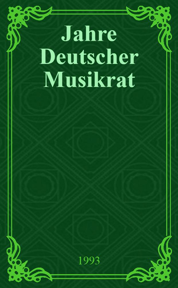 40 Jahre Deutscher Musikrat : Auftrag u. Verwiklichung