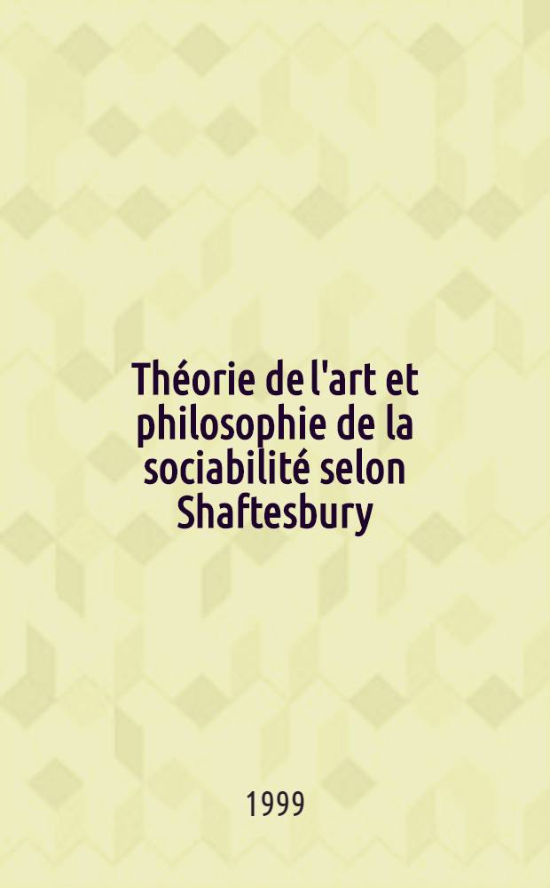Théorie de l'art et philosophie de la sociabilité selon Shaftesbury = Теория искусства и философия общительности согласно Шефтсбери.