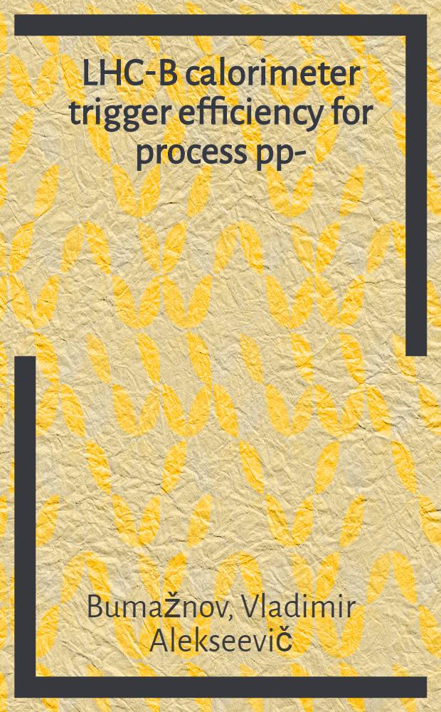 LHC-B calorimeter trigger efficiency for process pp --(B -- )+X AT S=14 TeV