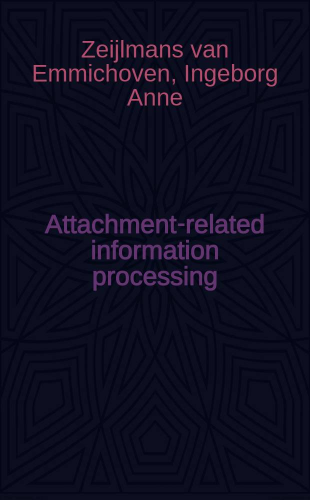 Attachment-related information processing : exploring the effect of attachment organization on cognitive regulation in adults : Acad. proefschr