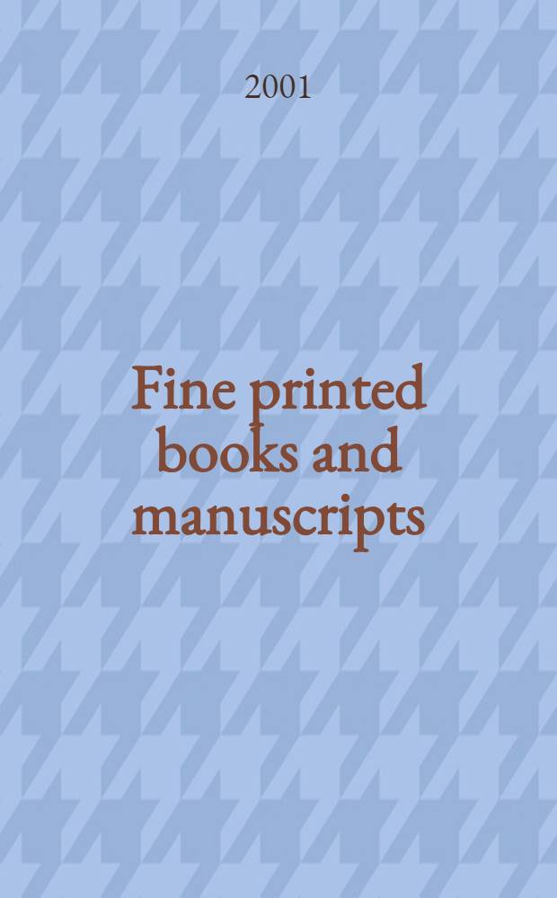 Fine printed books and manuscripts : The property from a Fine private libr. of pacific travel a. views : A cat. of a publ. auction, Beverly Hills, 21 Febr., 2001
