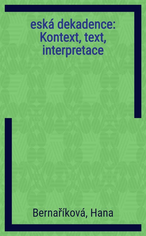 Česká dekadence : Kontext, text, interpretace