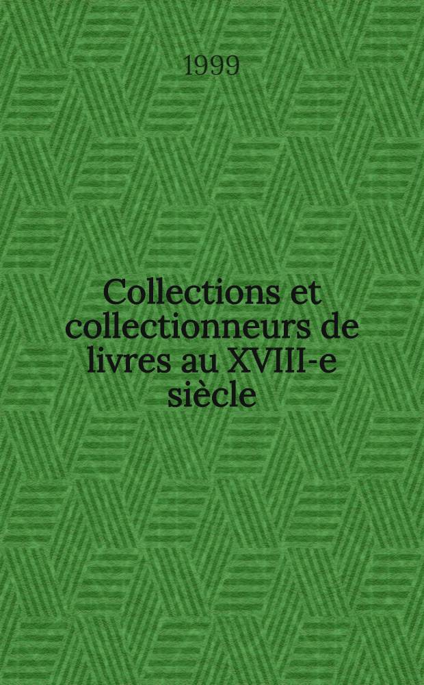 Collections et collectionneurs de livres au XVIII-e siècle