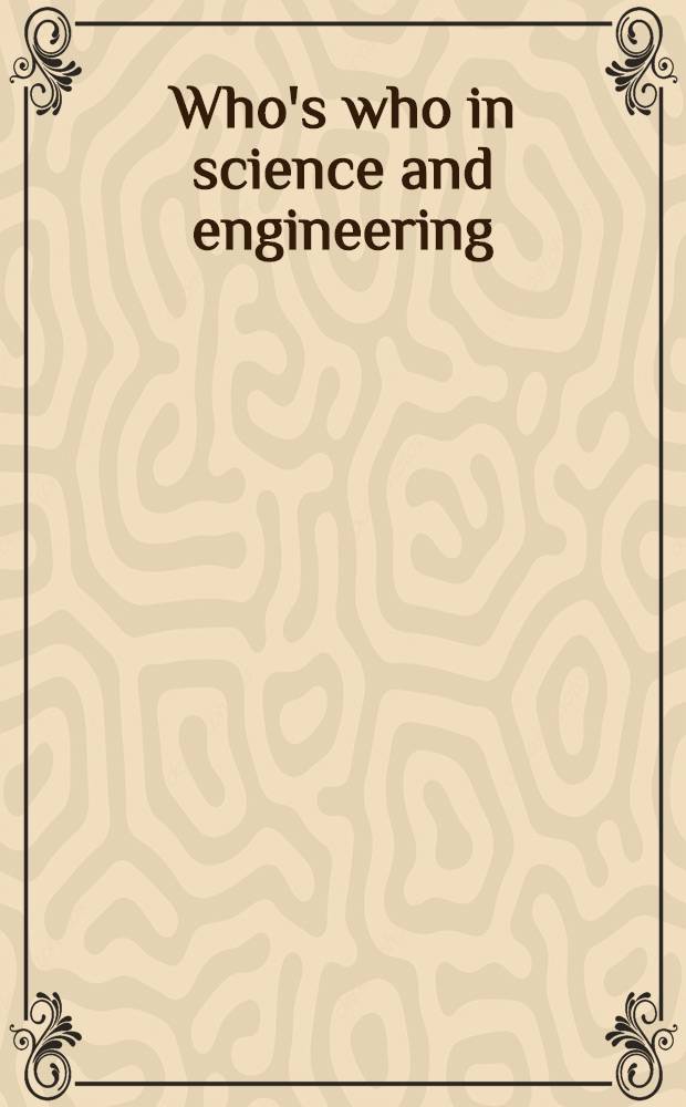 Who's who in science and engineering = Кто есть кто в науке и технике.