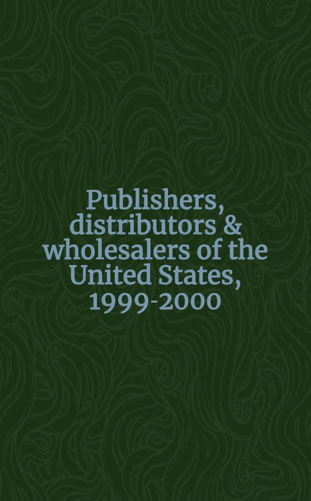 Publishers, distributors & wholesalers of the United States, 1999-2000 : A directory of publ., distributors, assoc., wholesalers, audio, software & video producers a. manufacturers listing ed. a. ordering addresses, a. an ISBN publ. prefix index = Торговля США 1999 - 2000.