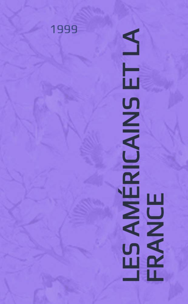 Les Américains et la France (1917-1947) : Engagements et représentations : Actes du Colloque, organisé à Reims par le Centre Arpège (Univ. de Reims) et le Centre de recherche d'histoire nord-amér. (Univ. de Paris I)