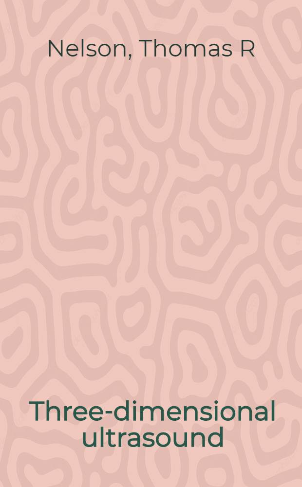 Three-dimensional ultrasound = Трехмерный ультразвук.