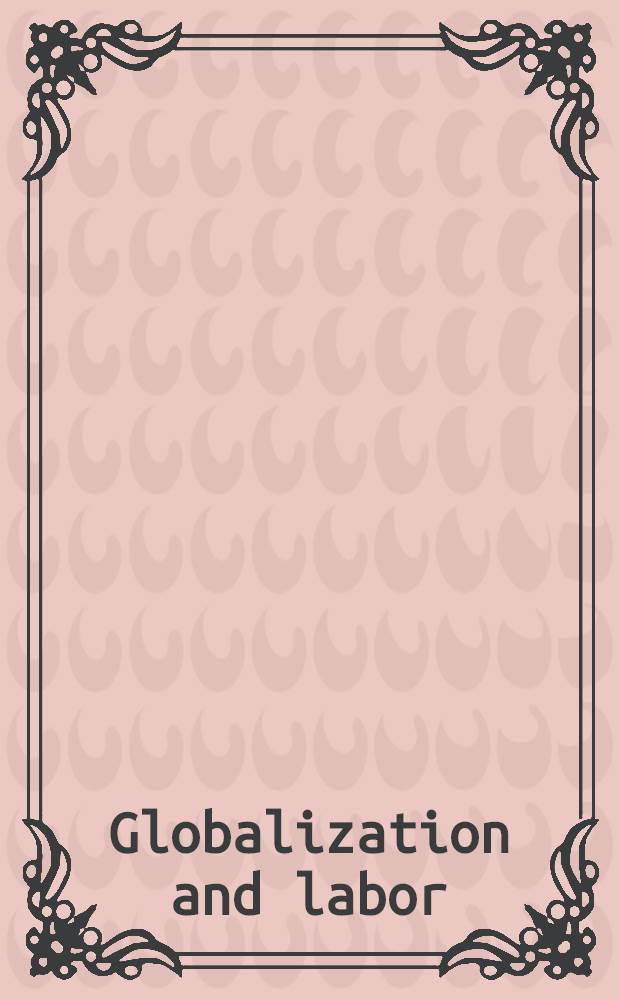 Globalization and labor : Based on the papers of the 1998 Kiel week conf.