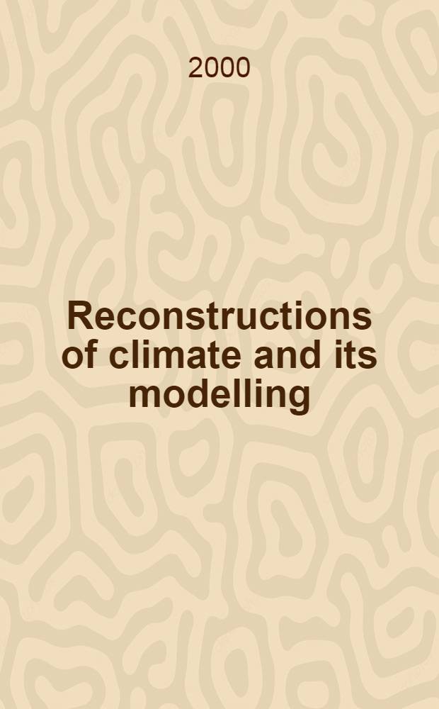 Reconstructions of climate and its modelling = Rekonstrukcje klimatu i jego modelowanie = Реконструкции климата и их моделирование.