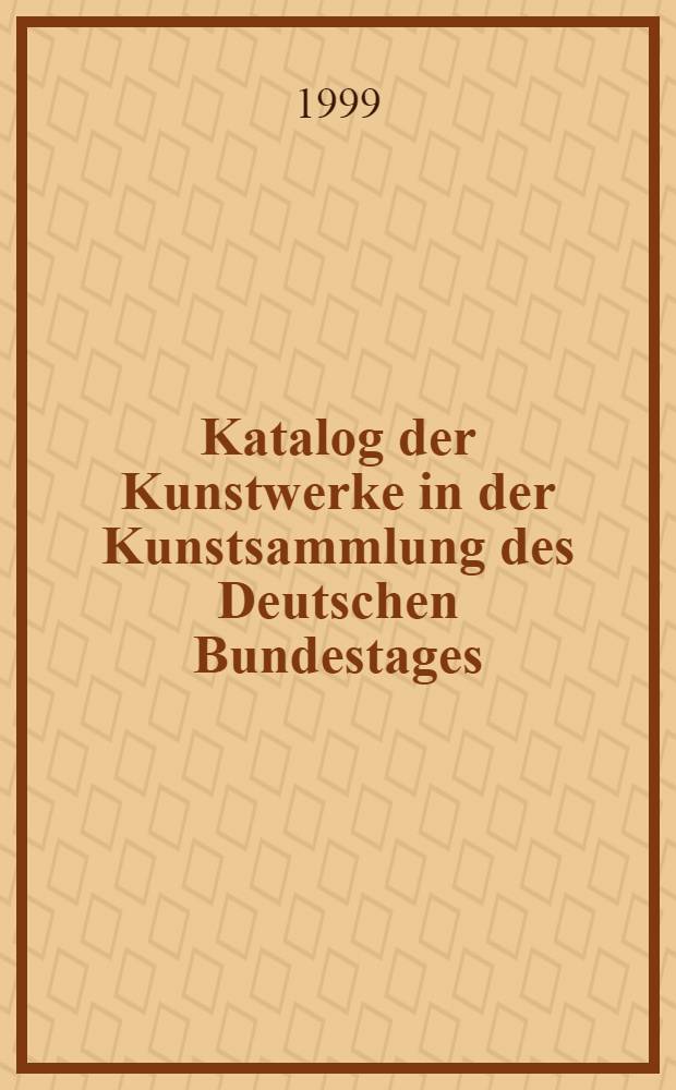 Katalog der Kunstwerke in der Kunstsammlung des Deutschen Bundestages