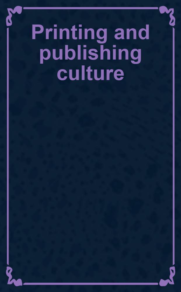 Printing and publishing culture : Proc. of the 3rd Intern. symp