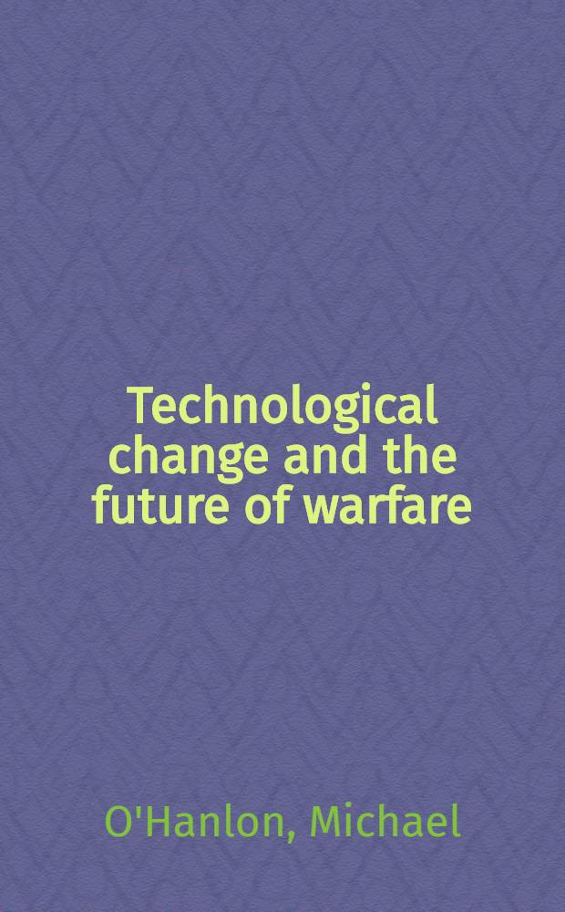 Technological change and the future of warfare = Технологический прорыв и будущая война.