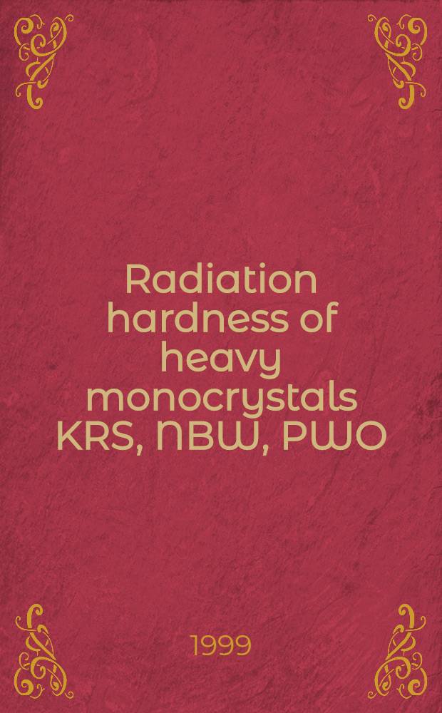 Radiation hardness of heavy monocrystals KRS, NBW, PWO
