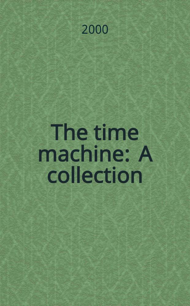 The time machine : A collection