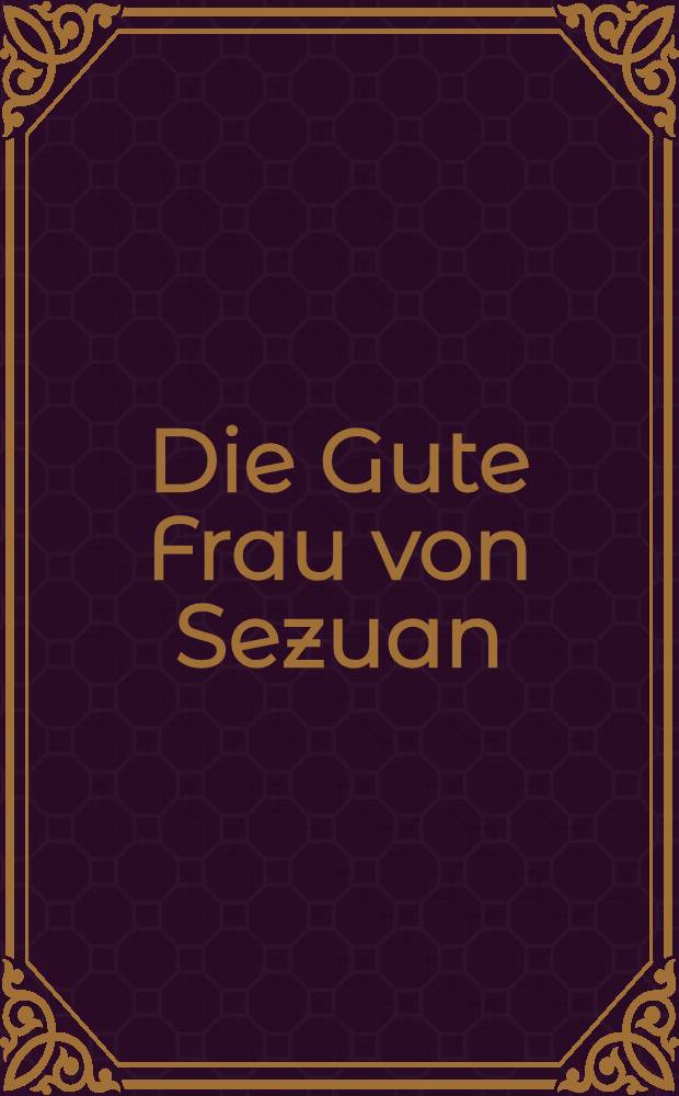 Die Gute Frau von Sezuan : Bilder des chin. Künstler Huan Mou : Kat. der Ausst., 27 März bis 16. Mai 1999
