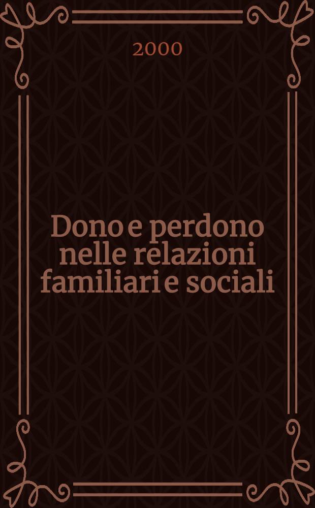 Dono e perdono nelle relazioni familiari e sociali