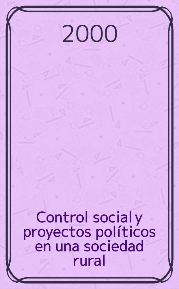 Control social y proyectos políticos en una sociedad rural : Carballo, 1880-1936