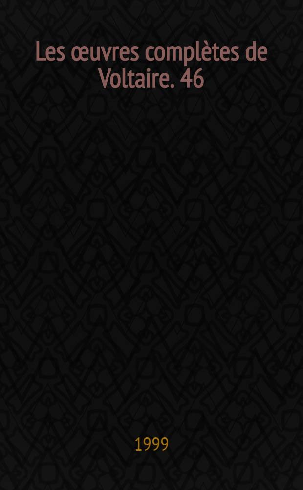 Les œuvres complètes de Voltaire. 46 : [Histoire de l'empire de Russie sous Pierre le Grand