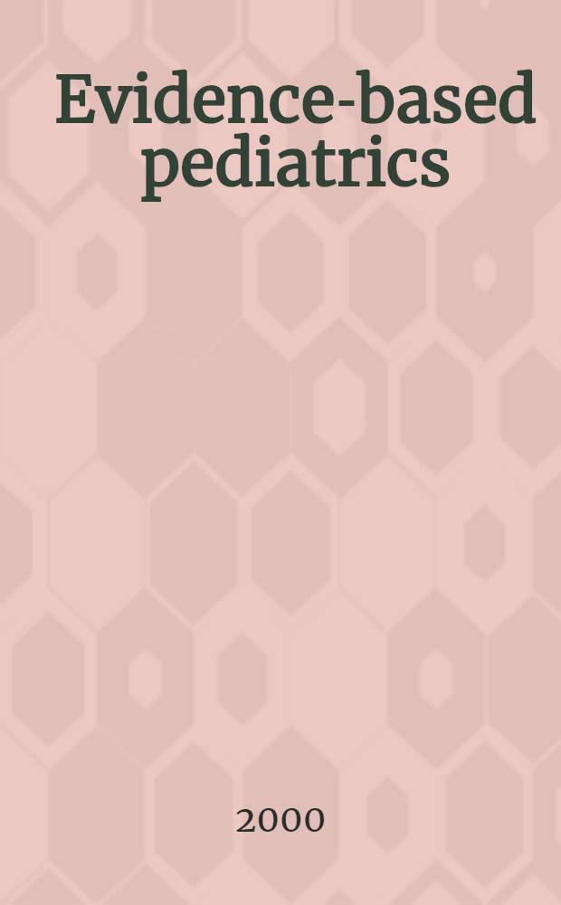 Evidence-based pediatrics = Очевидные основы педиатрии.