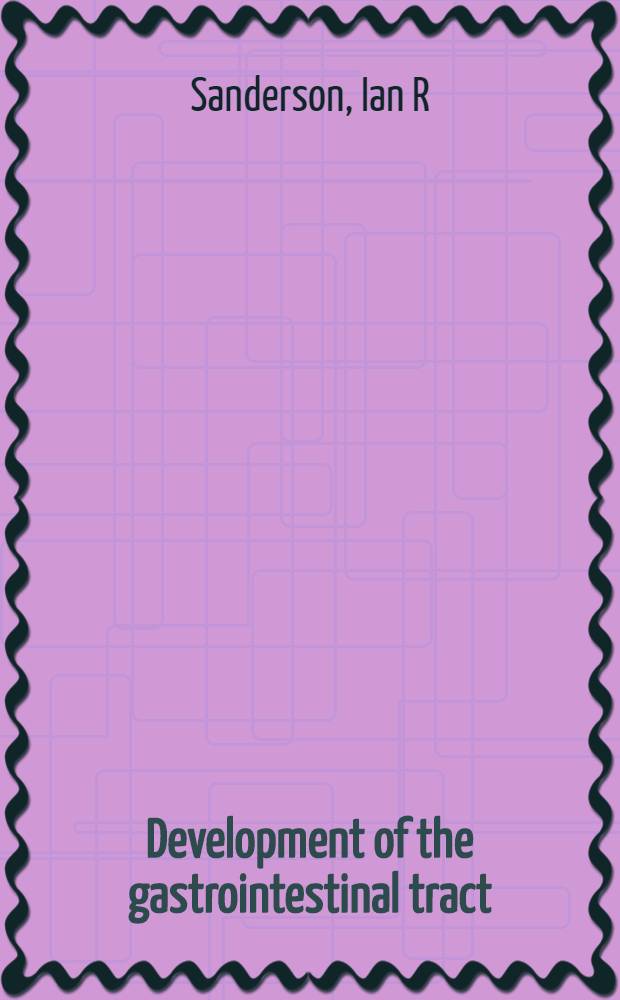 Development of the gastrointestinal tract = Развитие желудочно-кишечного тракта.