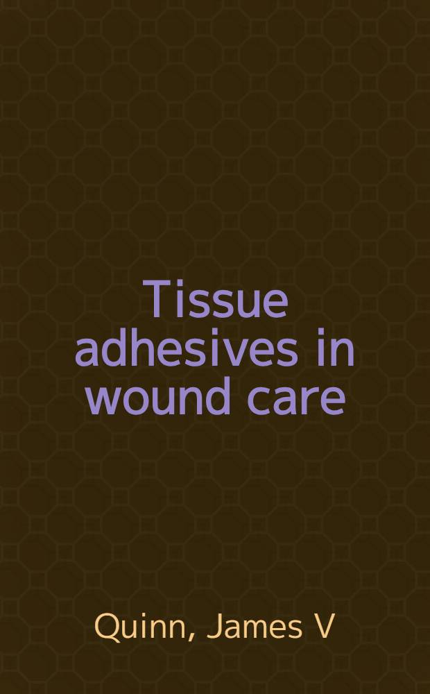 Tissue adhesives in wound care = Склеивающие ткани в раневой помощи.