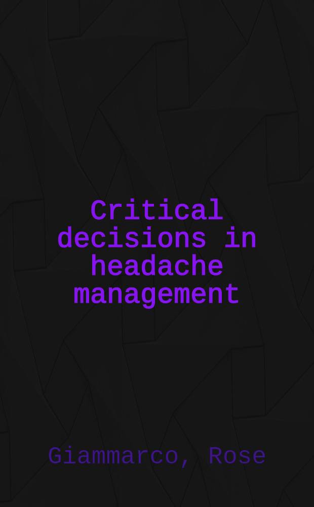 Critical decisions in headache management = Критические решения по управлению головной болью.