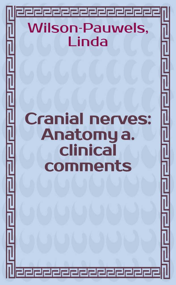 Cranial nerves : Anatomy a. clinical comments = Краниальные нервы. Анатомия и клинические замечания.