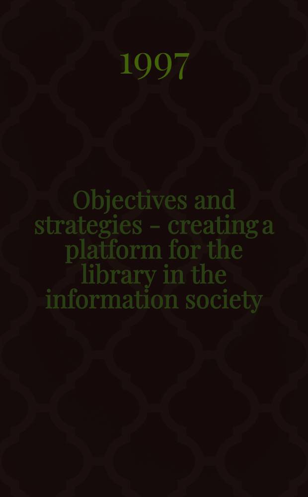 Objectives and strategies - creating a platform for the library in the information society