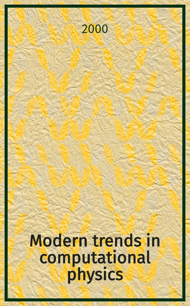 Modern trends in computational physics : Second Intern. conf., July 24-29, 2000, Dubna, Russia : (In memory of N.N. Govorun) : Book of abstr