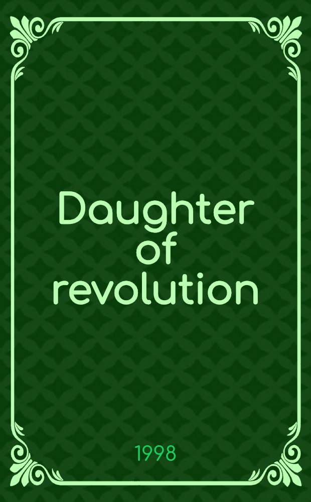 Daughter of revolution : A Russ. girlhood remembered = Дочь революции.