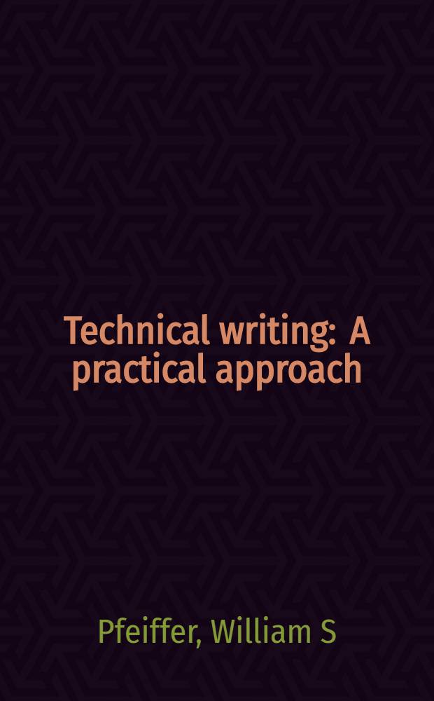 Technical writing : A practical approach = Техническое письмо.