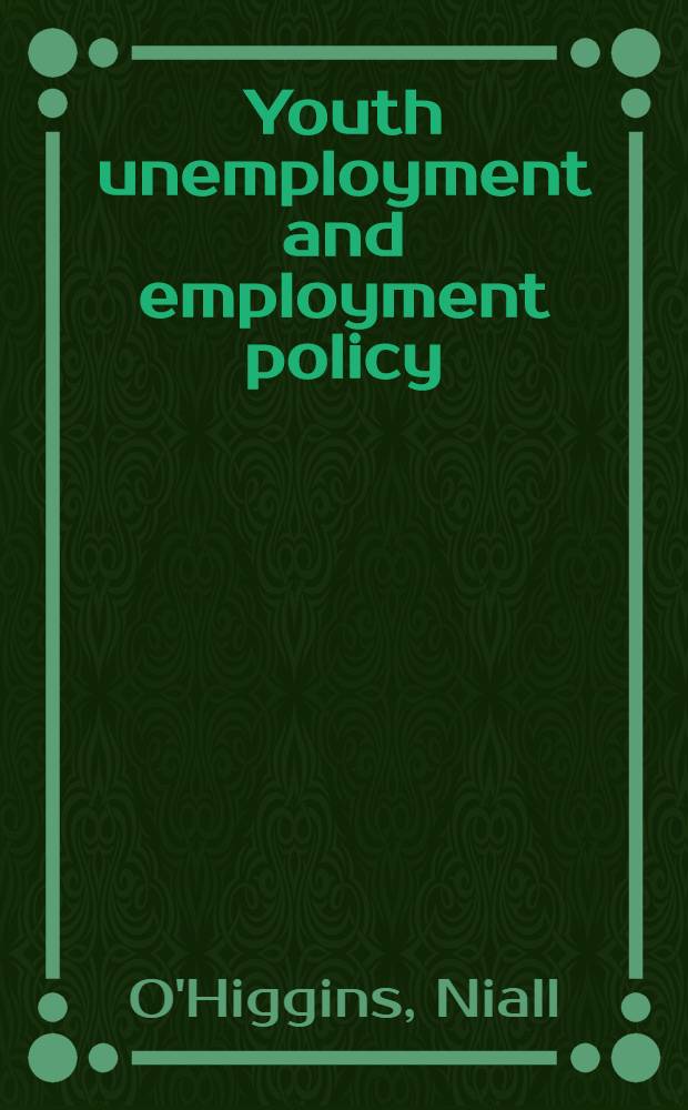 Youth unemployment and employment policy : A global perspective = Безработица и политика занятости.