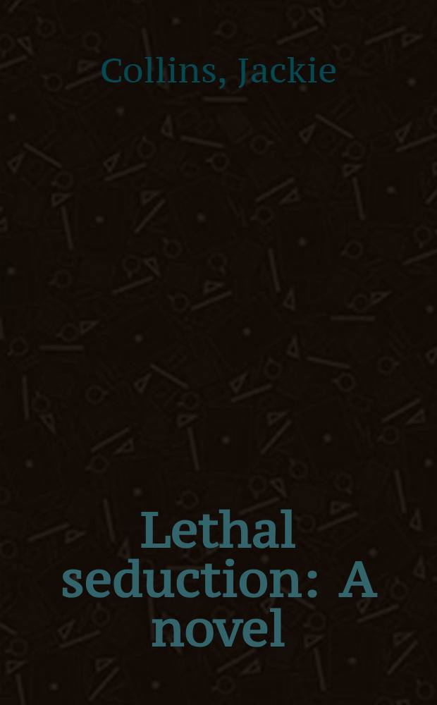 Lethal seduction : A novel