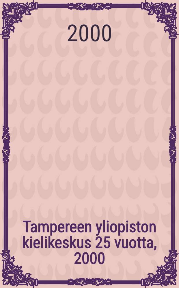 Tampereen yliopiston kielikeskus 25 vuotta, 2000