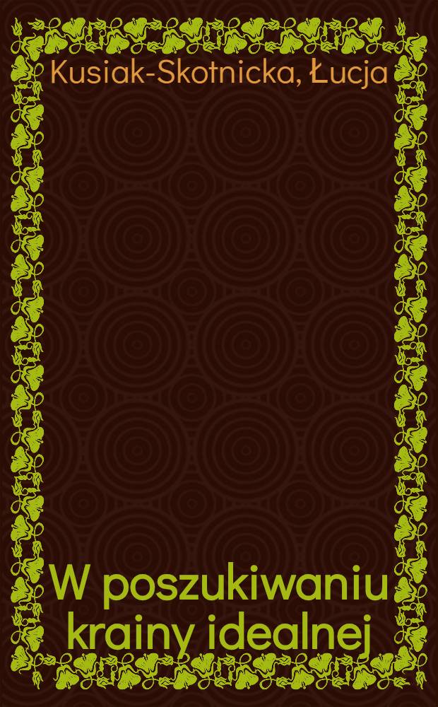 W poszukiwaniu krainy idealnej : Poezja Wilhelma Küchelbeckera