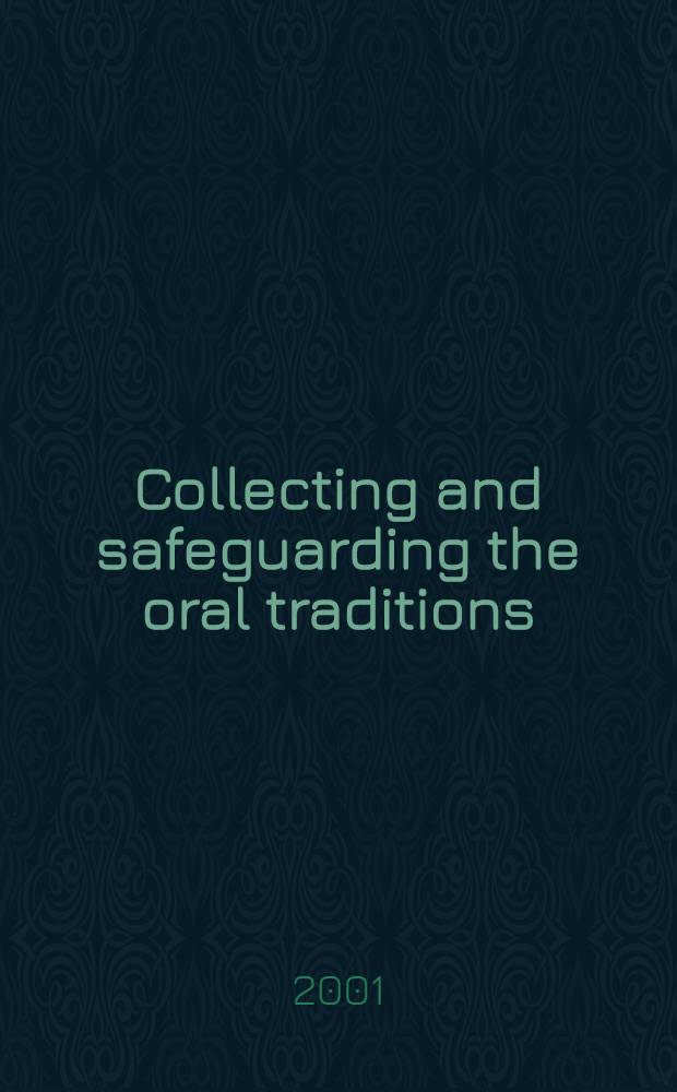 Collecting and safeguarding the oral traditions: an international conference : Khon Kaen, Thailand, 16-19 Aug. 1999 : Organized as a satellite meet. of the 65-th IFLA General conf. held in Bangkok, Thailand, 1999